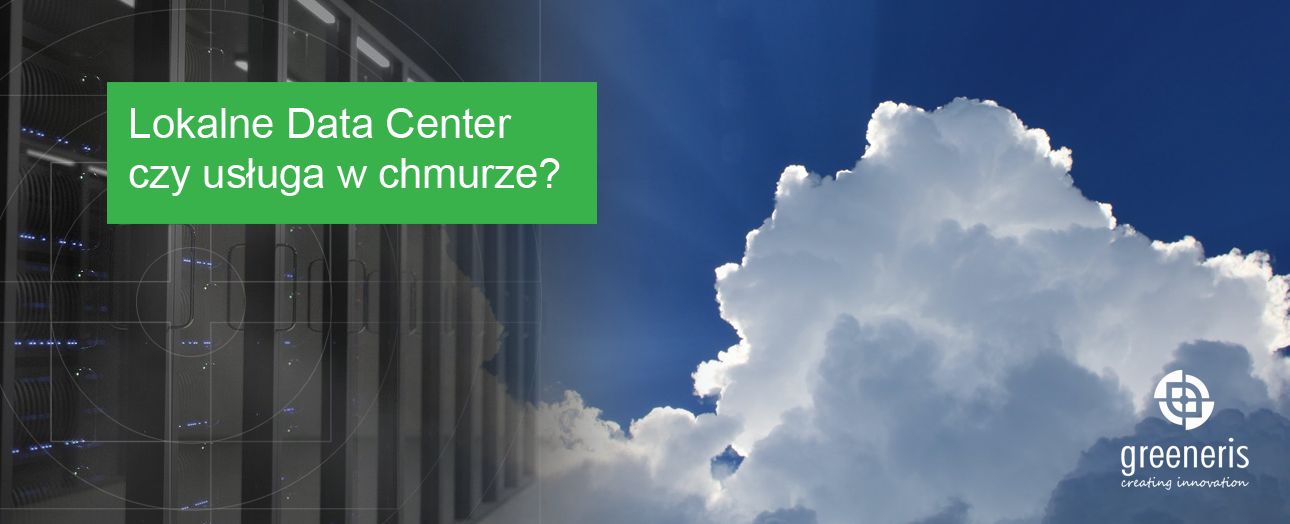 Lokalne Data Center czy usługa w chmurze?